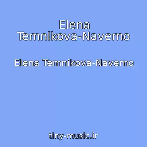 کاور آهنگ Elena Temnikova-Naverno از Elena Temnikova-Naverno