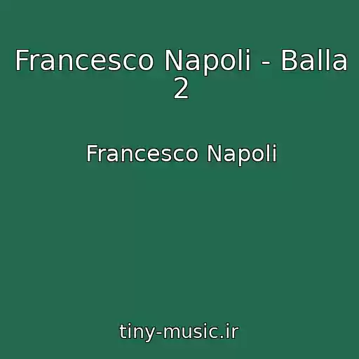 کاور آهنگ Francesco Napoli - Balla 2 از Francesco Napoli