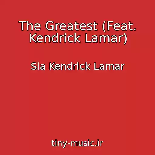 کاور آهنگ The Greatest (Feat. Kendrick Lamar) از Sia Kendrick Lamar