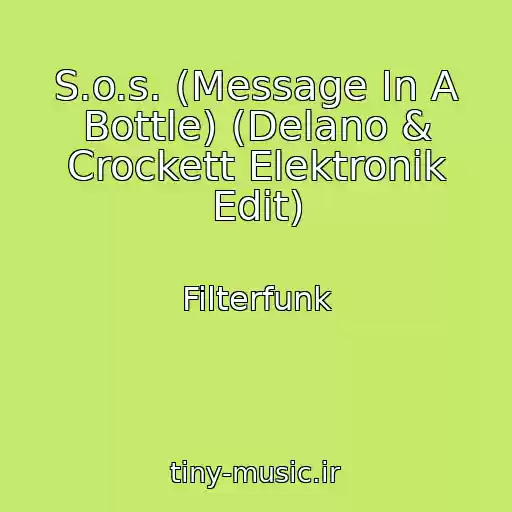 کاور آهنگ S.o.s. (Message In A Bottle) (Delano & Crockett Elektronik Edit) از Filterfunk