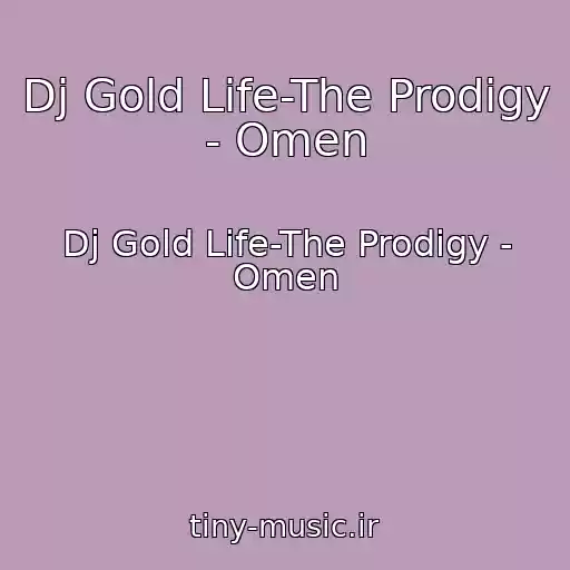 کاور آهنگ Dj Gold Life-The Prodigy - Omen از Dj Gold Life-The Prodigy - Omen