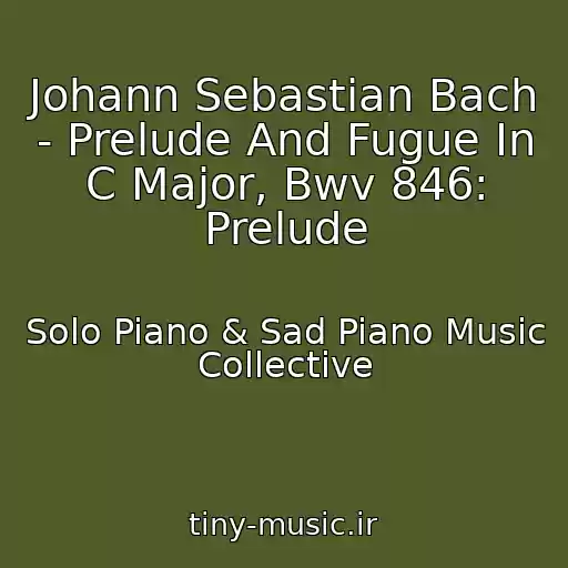 کاور آهنگ Johann Sebastian Bach - Prelude And Fugue In C Major, Bwv 846: Prelude از Solo Piano & Sad Piano Music Collective
