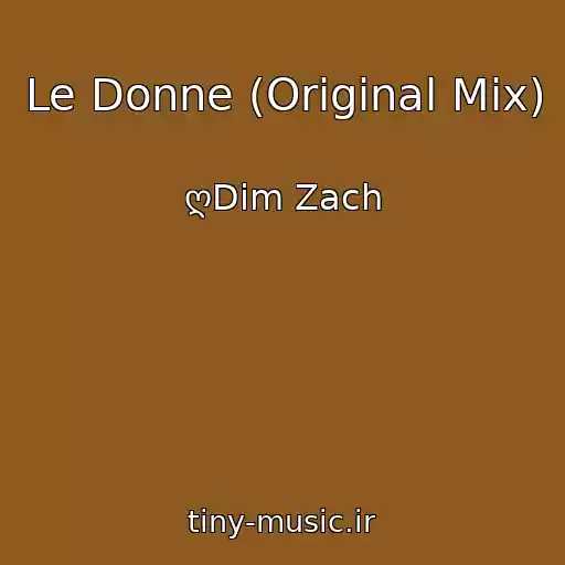 کاور آهنگ Le Donne (Original Mix) از ღDim Zach