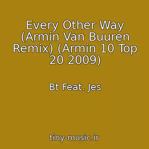 کاور آهنگ Every Other Way (Armin Van Buuren Remix) (Armin 10 Top 20 2009) از Bt Feat. Jes
