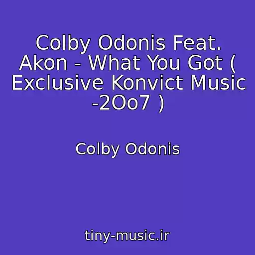 کاور آهنگ Colby Odonis Feat. Akon - What You Got ( Exclusive Konvict Music -2Oo7 ) از Colby Odonis