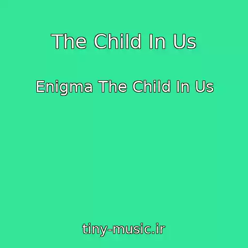 کاور آهنگ The Child In Us از Enigma The Child In Us
