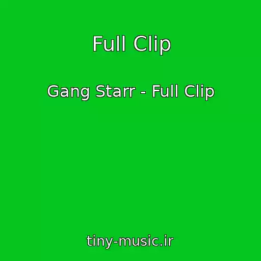 کاور آهنگ Full Clip از Gang Starr - Full Clip