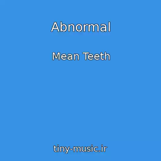 کاور آهنگ Abnormal از Mean Teeth