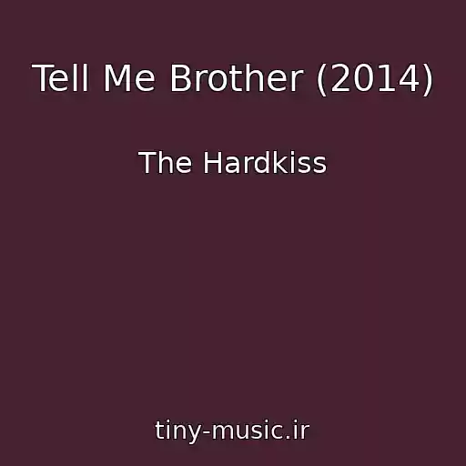 کاور آهنگ Tell Me Brother (2014) از The Hardkiss