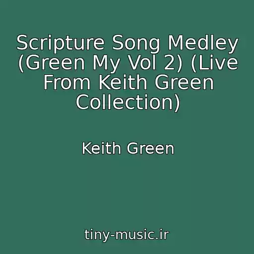 کاور آهنگ Scripture Song Medley (Green My Vol 2) (Live From Keith Green Collection) از Keith Green
