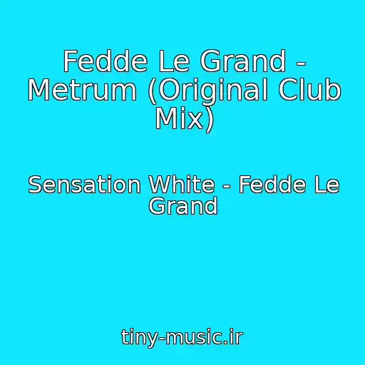 کاور آهنگ Fedde Le Grand - Metrum (Original Club Mix) از Sensation White - Fedde Le Grand