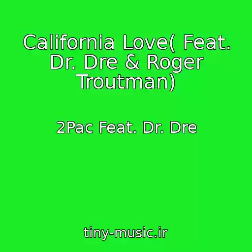 کاور آهنگ California Love( Feat. Dr. Dre & Roger Troutman) از 2Pac Feat. Dr. Dre