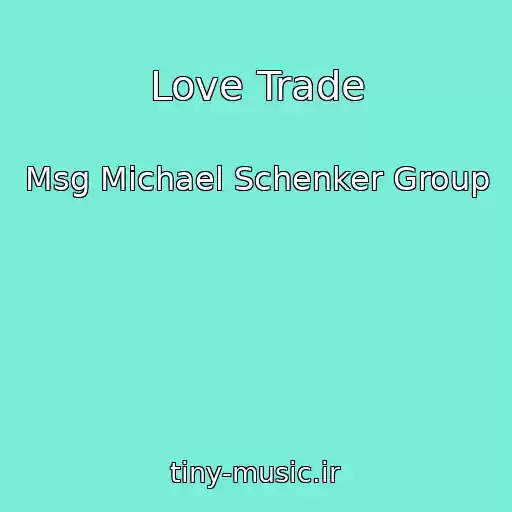 کاور آهنگ Love Trade از Msg Michael Schenker Group