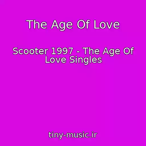 کاور آهنگ The Age Of Love از Scooter 1997 - The Age Of Love Singles