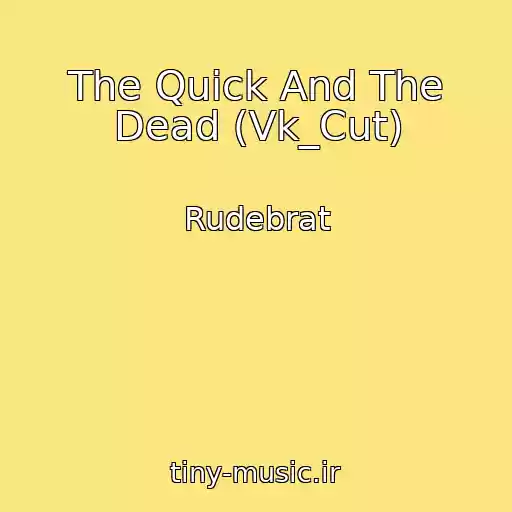 کاور آهنگ The Quick And The Dead (Vk_Cut) از Rudebrat