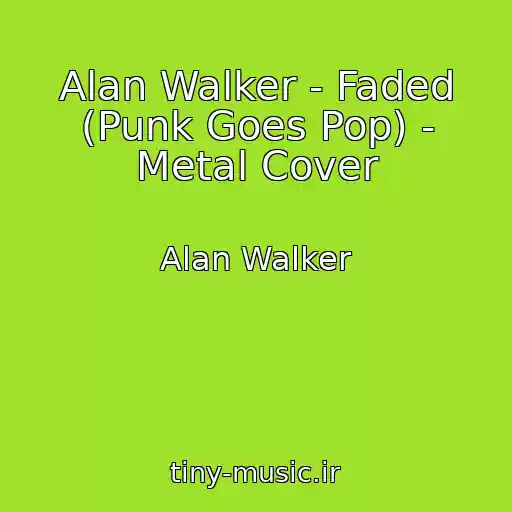 کاور آهنگ Alan Walker - Faded (Punk Goes Pop) - Metal Cover از Alan Walker