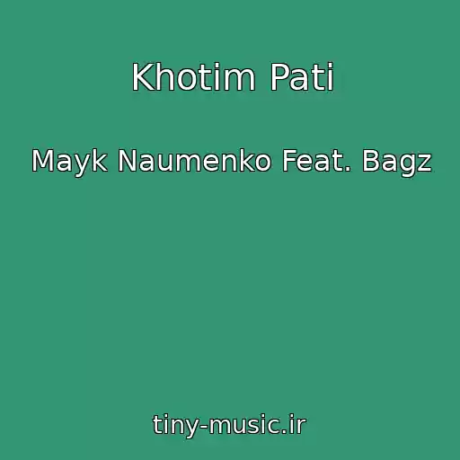 کاور آهنگ Khotim Pati از Mayk Naumenko Feat. Bagz