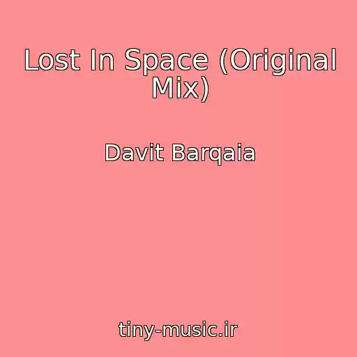 کاور آهنگ Lost In Space (Original Mix) از Davit Barqaia