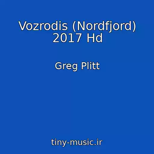 کاور آهنگ Vozrodis (Nordfjord) 2017 Hd از Greg Plitt