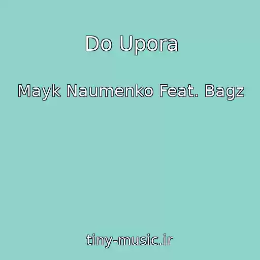 کاور آهنگ Do Upora از Mayk Naumenko Feat. Bagz