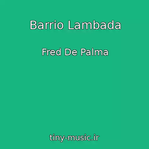 کاور آهنگ Barrio Lambada از Fred De Palma