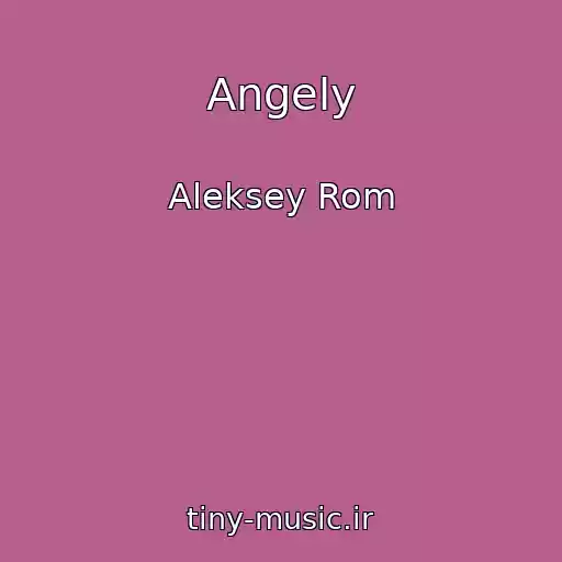 کاور آهنگ Angely از Aleksey Rom