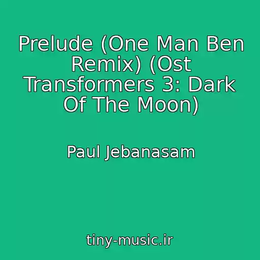 کاور آهنگ Prelude (One Man Ben Remix) (Ost Transformers 3: Dark Of The Moon) از Paul Jebanasam
