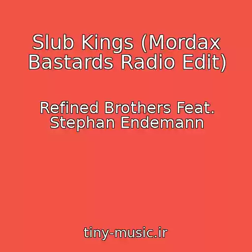 کاور آهنگ Slub Kings (Mordax Bastards Radio Edit) از Refined Brothers Feat. Stephan Endemann