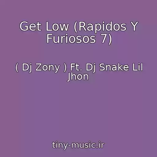کاور آهنگ Get Low (Rapidos Y Furiosos 7) از ( Dj Zony ) Ft. Dj Snake Lil Jhon