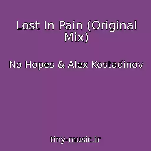 کاور آهنگ Lost In Pain (Original Mix) از No Hopes & Alex Kostadinov