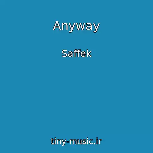 کاور آهنگ Anyway از Saffek