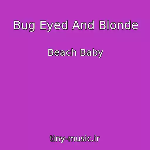 کاور آهنگ Bug Eyed And Blonde از Beach Baby