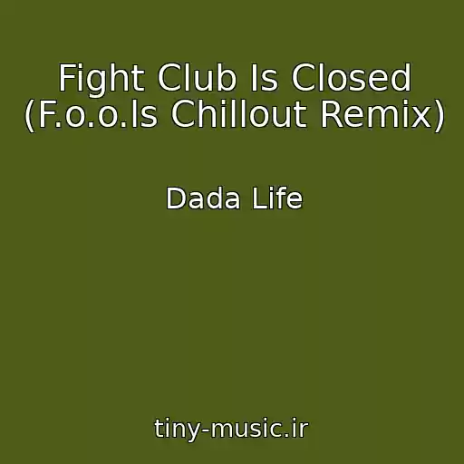 کاور آهنگ Fight Club Is Closed (F.o.o.ls Chillout Remix) از Dada Life