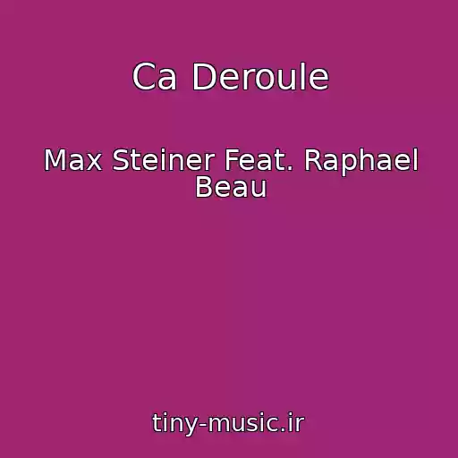 کاور آهنگ Ca Deroule از Max Steiner Feat. Raphael Beau
