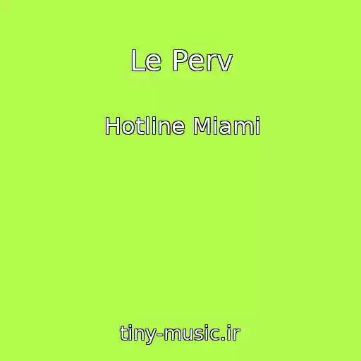 کاور آهنگ Le Perv از Hotline Miami