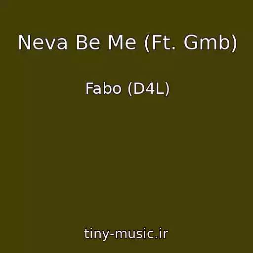 کاور آهنگ Neva Be Me (Ft. Gmb) از Fabo (D4L)