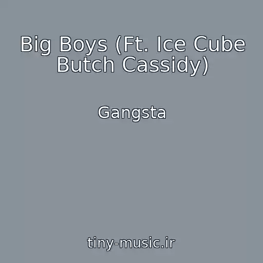 کاور آهنگ Big Boys (Ft. Ice Cube Butch Cassidy) از Gangsta