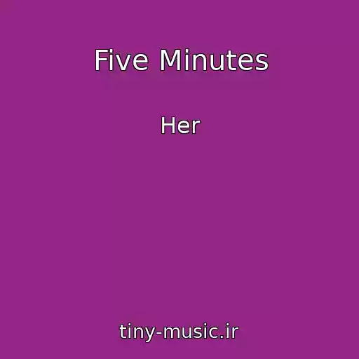 کاور آهنگ Five Minutes از Her