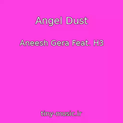 کاور آهنگ Angel Dust از Aneesh Gera Feat. H3