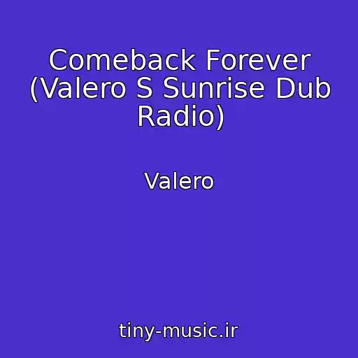 کاور آهنگ Comeback Forever (Valero S Sunrise Dub Radio) از Valero