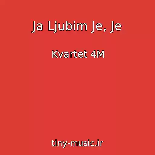 کاور آهنگ Ja Ljubim Je, Je از Kvartet 4M