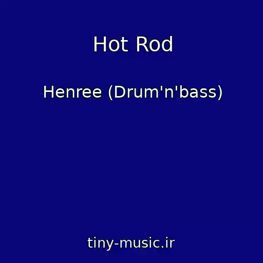 کاور آهنگ Hot Rod از Henree (Drum'n'bass)