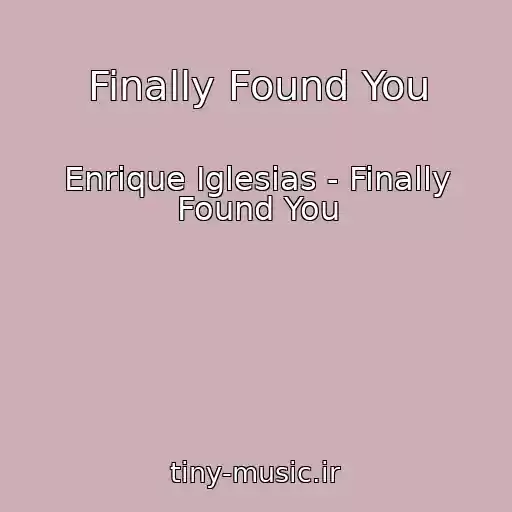 کاور آهنگ Finally Found You از Enrique Iglesias - Finally Found You