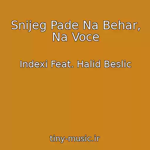 کاور آهنگ Snijeg Pade Na Behar, Na Voce از Indexi Feat. Halid Beslic
