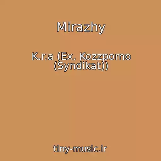 کاور آهنگ Mirazhy از K.r.a (Ex. Kozzporno (Syndikat))