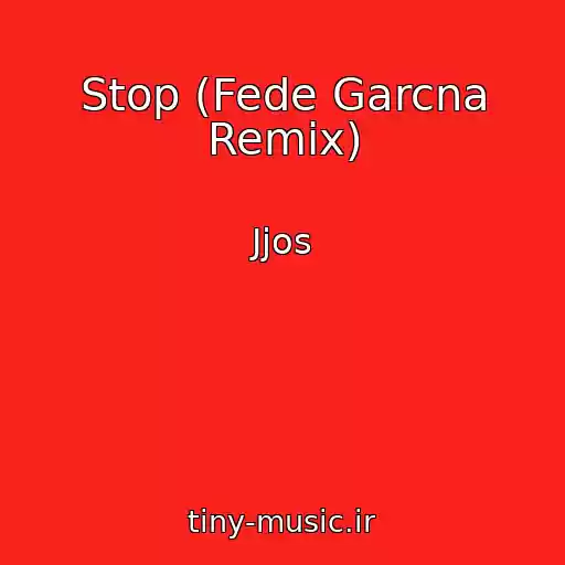 کاور آهنگ Stop (Fede Garcna Remix) از Jjos