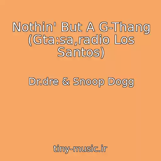 کاور آهنگ Nothin' But A G-Thang (Gta:sa,radio Los Santos) از Dr.dre & Snoop Dogg
