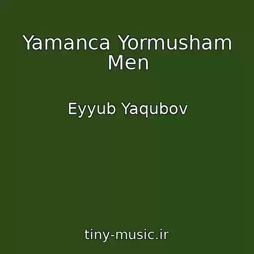 کاور آهنگ Yamanca Yormusham Men از Eyyub Yaqubov
