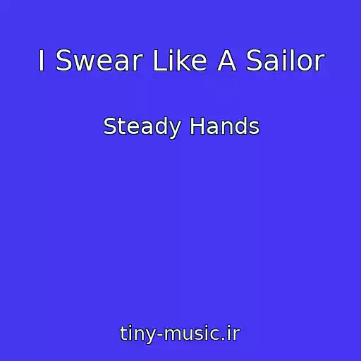 کاور آهنگ I Swear Like A Sailor از Steady Hands