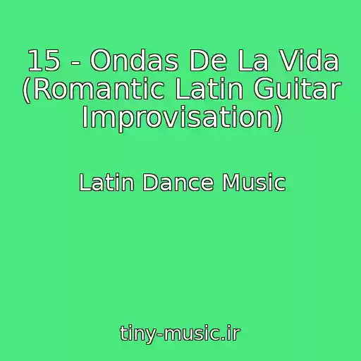 کاور آهنگ 15 - Ondas De La Vida (Romantic Latin Guitar Improvisation) از Latin Dance Music